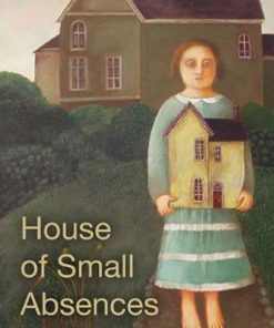 House of Small Absences