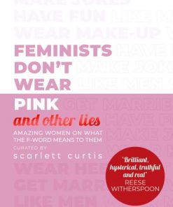Feminists Don't Wear Pink and Other Lies