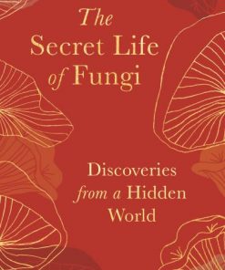 The Secret Life of Fungi