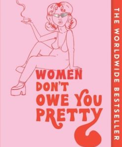 Women Don't Owe You Pretty