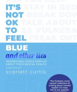 It's Not OK To Feel Blue and Other Lies