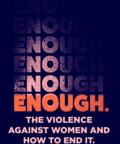 Enough : The Violence Against Women and How to End it