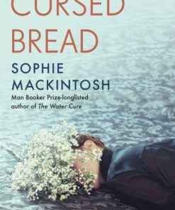Cursed Bread : Longlisted for the Women's Prize
