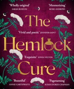 The Hemlock Cure : "A beautifully written story of the women of Eyam" Jennifer Saint, author of ARIADNE