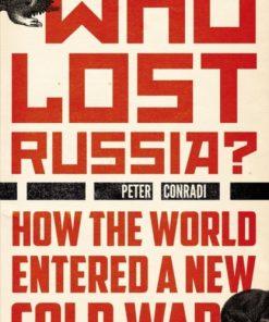 Who Lost Russia? : From the Collapse of the USSR to Putin's War on Ukraine
