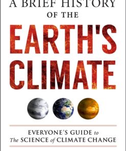 A Brief History of the Earth's Climate : Everyone's Guide to the Science of Climate Change