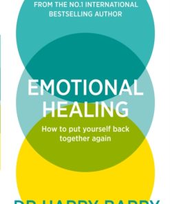 Emotional Healing : How To Put Yourself Back Together Again