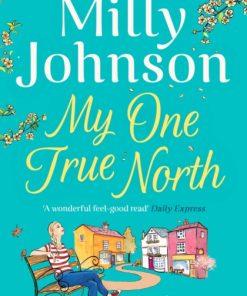 My One True North : the Top Five Sunday Times bestseller - discover the magic of Milly