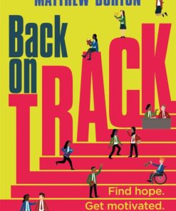 Back On Track : Find Hope. Get Motivated. Succeed in School.