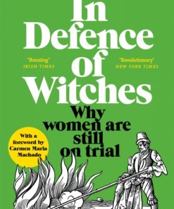In Defence of Witches : Why women are still on trial