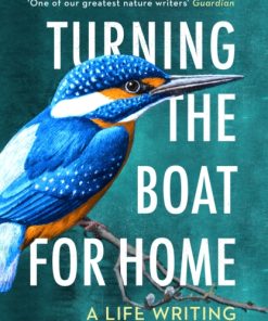 Turning the Boat for Home : A life writing about nature