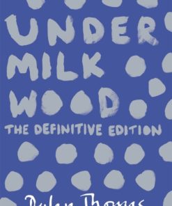 Under Milk Wood : The Definitive Edition