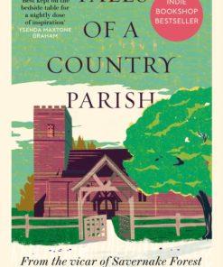 Tales of a Country Parish : From the vicar of Savernake Forest