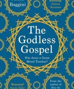 The Godless Gospel : Was Jesus A Great Moral Teacher?