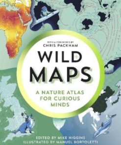 Wild Maps : A Nature Atlas for Curious Minds
