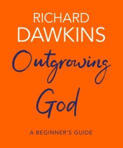 Outgrowing God : A Beginner's Guide