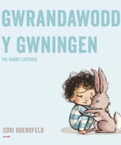 Gwrandawodd y Gwningen / The Rabbit Listened