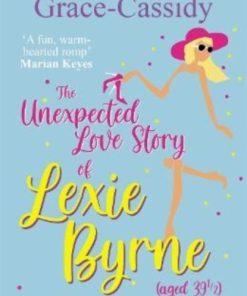 The Unexpected Love Story of Lexie Byrne (aged 39 1/2)