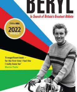 Beryl - WINNER OF THE SUNDAY TIMES SPORTS BOOK OF THE YEAR 2023 : In Search of Britain's Greatest Athlete, Beryl Burton