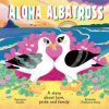 Aloha Albatross : A story about love, pride and family