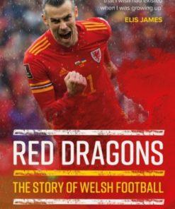 Red Dragons - The Story of Welsh Football