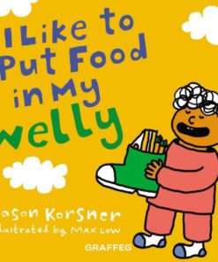 I Like to Put Food in My Welly