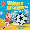 Sammy Striker and the Football Cup : The perfect book to celebrate the Women's World Cup