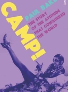 Camp! The Story of an Aesthetic that Conquered the World