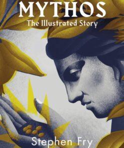 Mythos : The stunningly iIllustrated story