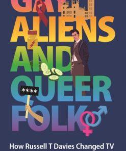 Gay Aliens and Queer Folk : How Russell T Davies Changed TV