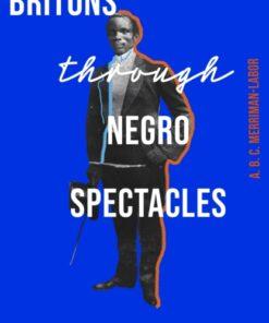Britons Through Negro Spectacles