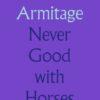 Never good with horses