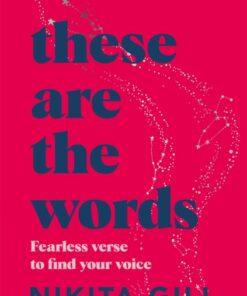 These Are the Words : Fearless verse to find your voice