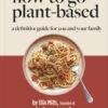 Deliciously Ella How To Go Plant-Based : A Definitive Guide For You and Your Family