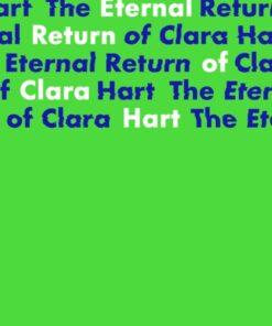 The Eternal Return of Clara Hart