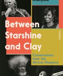 Between Starshine and Clay : Conversations from the African Diaspora