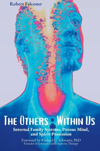 The Others Within Us : Internal Family Systems, Porous Mind, and Spirit Possession